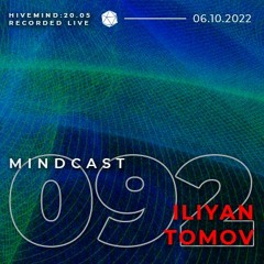 MINDCAST 092 by Iliyan Tomov recorded live from HIVEMIND // 20.05