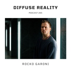 Diffuse Reality Podcast 265 : Rocko Garoni