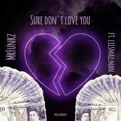 Sure Don't Love You - (Feat lilsmallman) (Prod. Shokwave)