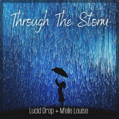 Lucid Drop & M'elle Louise - Through the Storm