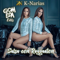 K - Narias Ft Pedro Prez - Salsa con Reggaeton ( Dj GomEda Edit 2020 )