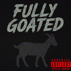 FULLY GOATED (Prod. BVB)