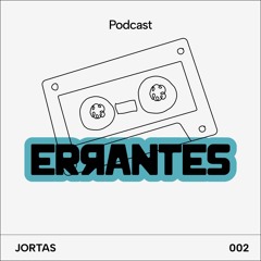Jortas @Errantes • Ed. 002