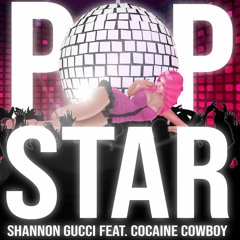Shannon Gucci - Popstar (Feat. Cocaine Cowboy)