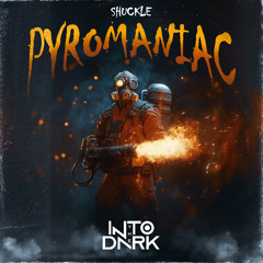 SHUCKLE - PYROMANIAC (FREE DOWNLOAD)
