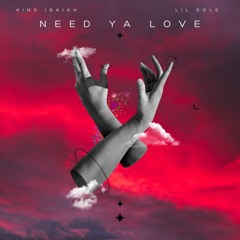 Need Ya Luv -Kingisaiah&LilSole