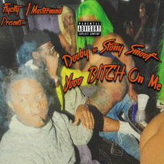 DooBy & Smoof x B****es On Me