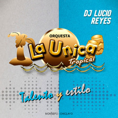 Unica Tropical Mix - DJ LUCIO REYES