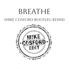 Breathe (Mike Cosford Bootleg Remix)
