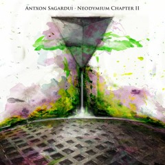 Antxon Sagardui - Neodymium Chapter II
