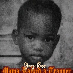 Mama Raised a Trapper_ProdBy Stafa Awosh