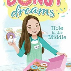Access EBOOK EPUB KINDLE PDF Hole in the Middle (Donut Dreams Book 1) by  Coco Simon
