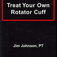 READ EPUB ✅ Treat Your Own Rotator Cuff by  Jim Johnson KINDLE PDF EBOOK EPUB