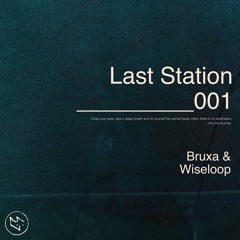 Last Station 001 | Bruxa & Wiseloop