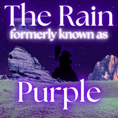 The Rain formerly known as Purple