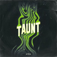 ATEX - TAUNT (FREE DOWNLOAD)