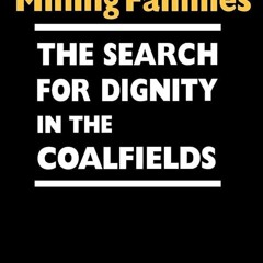 ⚡Audiobook🔥 Pennsylvania Mining Families: The Search for Dignity in the Coalfields