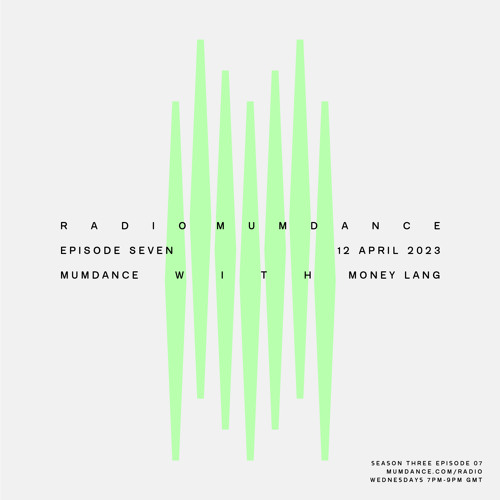 Radio Mumdance / S3 - E07 / MD With Money Lang / 12 April 2023