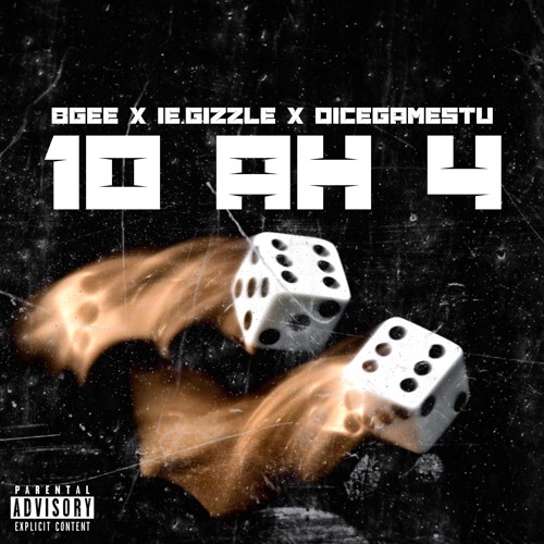 10 ah 4 (Feat. IE.Gizzle, DiceGameStu)