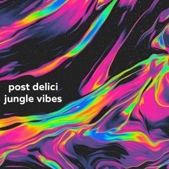 post delici jungle vibes