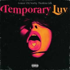 tvnnxr - Temporary Luv Ft. OG Norby & Thotless Gilli