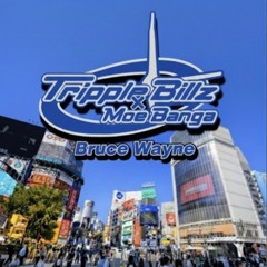 Tripple Billz ft Moe Banga - Bruce Wayne (prod. axb)