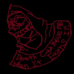 "D.C.H.M.W.I.E.I"  - The Reaper, God Of Death