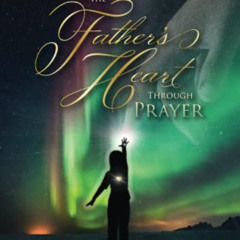 free PDF ✔️ Touching The Father's Heart Through Prayer by  Lisa Perna [EBOOK EPUB KIN