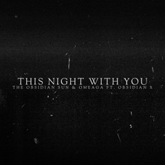 The Obsidian Sun & Omeaga Ft. Obsidian X - This Night with You (Radio Edit)