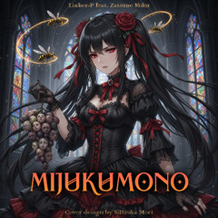 Mijukumono [ft. Zatsune Miku]