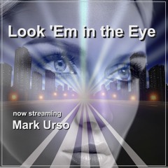 Look 'Em In The Eye - Mark Urso