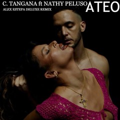 ATEO - C. Tangana, Nathy Peluso (Alex Estepa Deluxe Remix 130.)COPYRIGHT