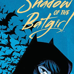 free PDF ☑️ Shadow of the Batgirl by  Sarah Kuhn &  Nicole Goux EPUB KINDLE PDF EBOOK