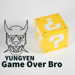YungYen - g a m e o v e r b r o