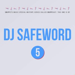 DJ Safeword -  SNIPPCAST #5