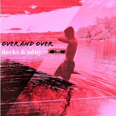 over and over w/ adny [odece x northeast lights]