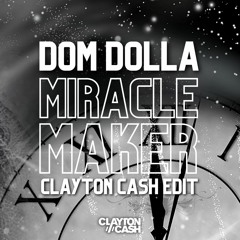 Dom Dolla Ft. Clementine Douglas - Miracle Maker (Clayton Cash Edit)[FREE DOWNLOAD]