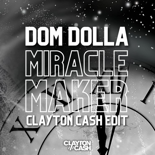 Stream Dom Dolla Ft. Clementine Douglas Miracle Maker (Clayton Cash