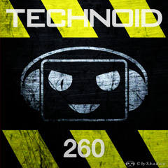 Technoid Podcast 260 by AnniMaliscH [130BPM] [Free DL]