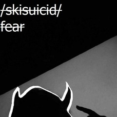 Skisuicid - Fear
