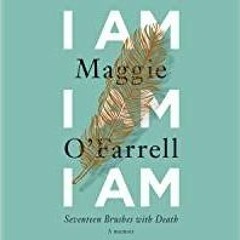 [Download PDF]> I Am, I Am, I Am: Seventeen Brushes with Death