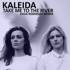 Take Me To The River (Kasa Remixoff Remix)
