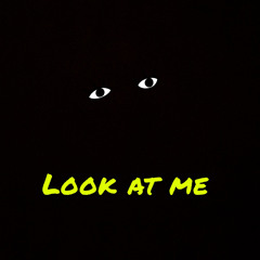 LOOK AT ME