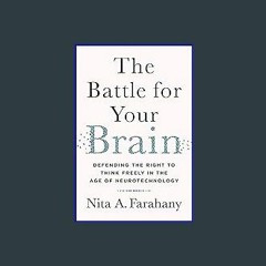 $$EBOOK ✨ The Battle for Your Brain: Defending the Right to Think Freely in the Age of Neurotechno
