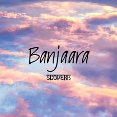 Banjaara - Slowed + Reverb [Stormclouds]