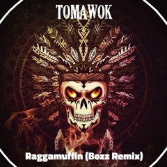 Tomawok - Raggamuffin (Bozz Remix) (Free Download)