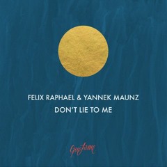 PREMIERE: Yannek Maunz & Felix Raphael - Don't Lie To Me (Soul Dreamers Mix)  [ Quetame ]