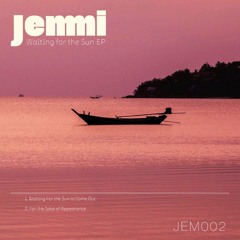 Premiere : Jemmi - Waiting For The Sun To Come Out (JEM002)