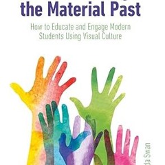 $PDF$/READ⚡ ReEnvisioning the Material Past: How to Educate and Engage Modern Students Using Vi