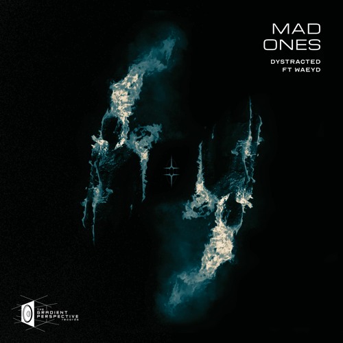 Dystracted - Mad Ones Ft. WAEYD